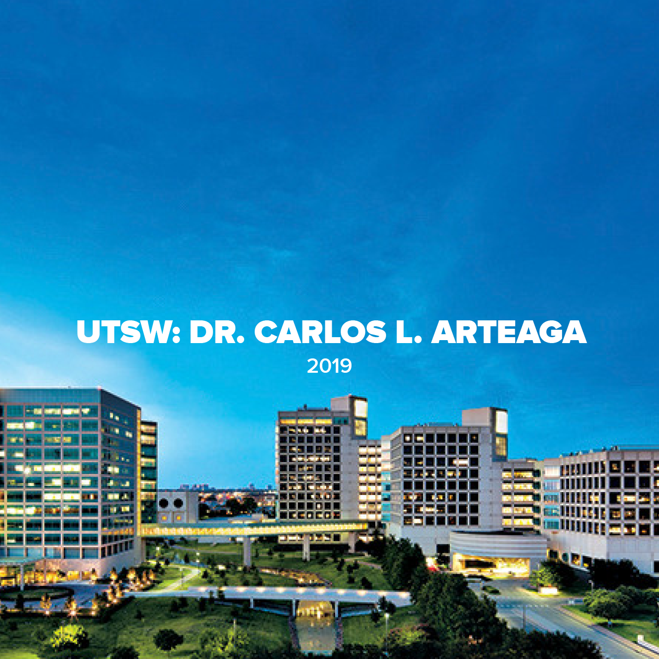 UTSW: Dr. Carlos L. Arteaga 