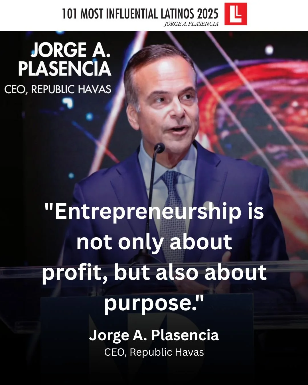 Jorge A. Plasencia is a trailblazer whose journey is rooted in purpose, perseverance, and visionary leadership.

As Chairman &amp; CEO of Republica Havas and Global Chief Client Officer of Havas Creative Network, he&rsquo;s built one of the most resp