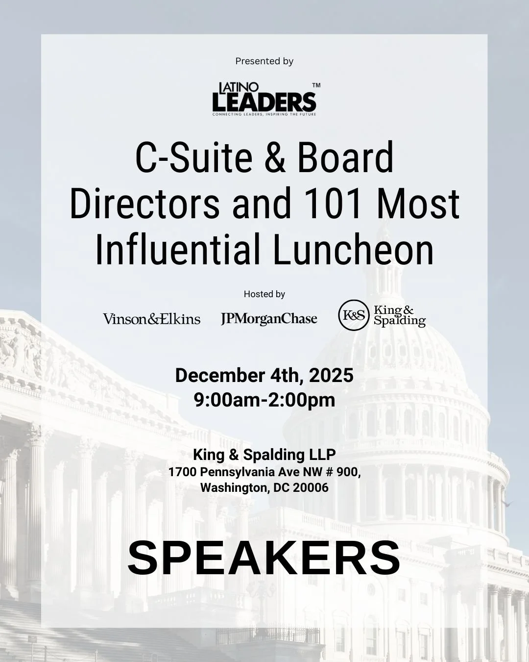 We&rsquo;re proud to announce the distinguished speakers for our upcoming C-Suite &amp; Board Directors and 101 Most Influential Luncheon, taking place on December 4th in Washington, D.C.

This exclusive gathering brings together Latino executives, b