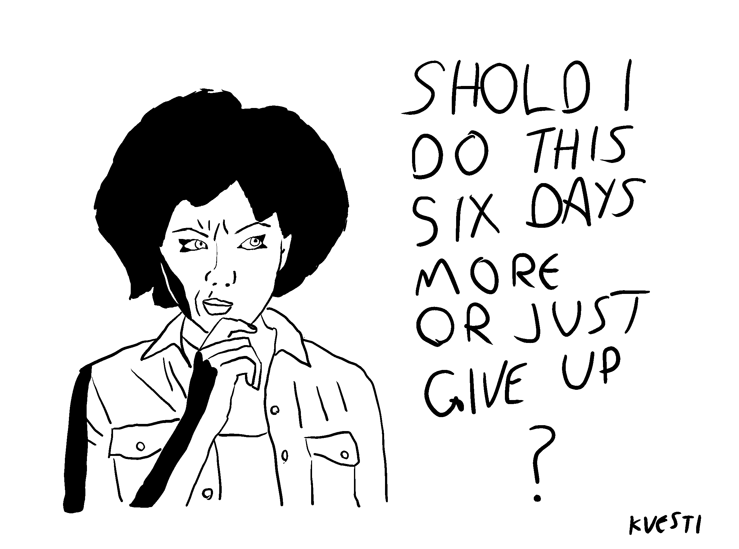 Temptation: Should I do this six days more or just give up?