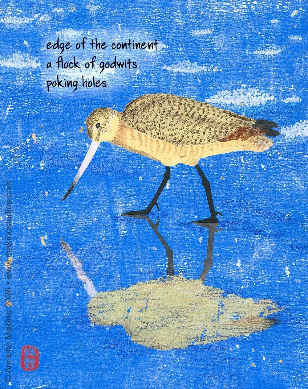 This haiku was inspired by watching godwits on many walks at the beach and marsh. After the poem won the Peggy Willis Lyles Haiku Award, I decided to make a haiga (art plus haiku) with it.

This mixed media collage is 8x10, made with Japanese washi p