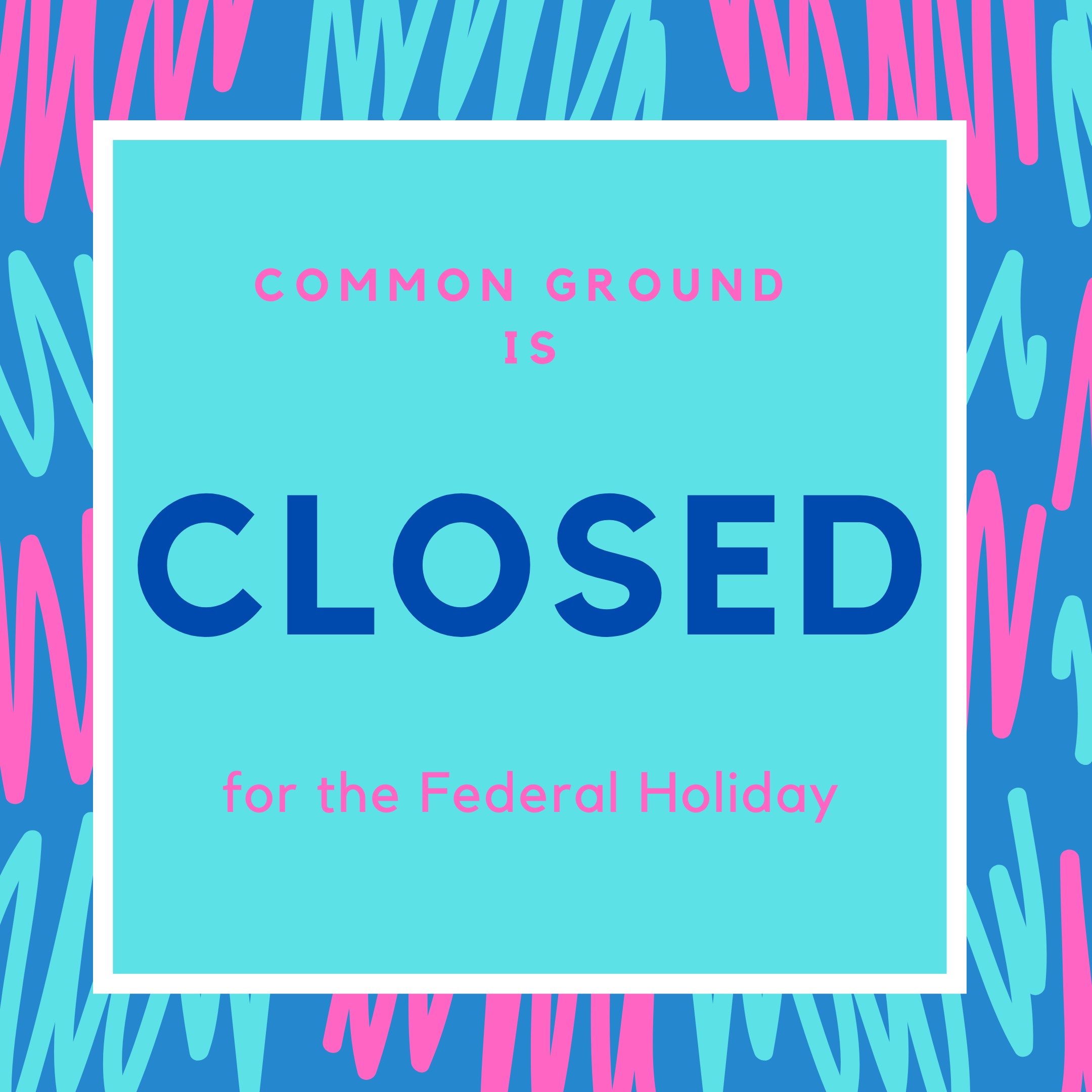 CLOSED - Federal Holiday