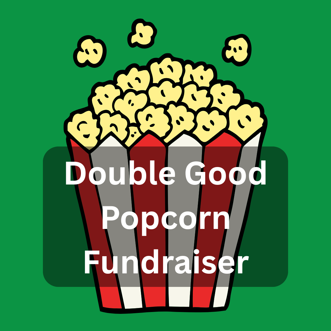 Double Good Popcorn Fundraiser 
