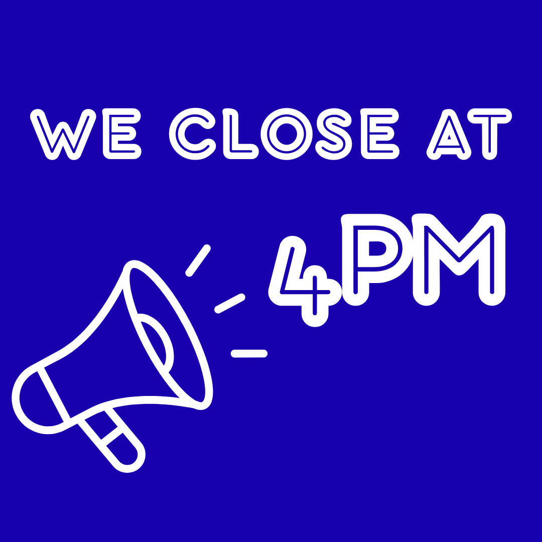 EARLY CLOSE - 4pm