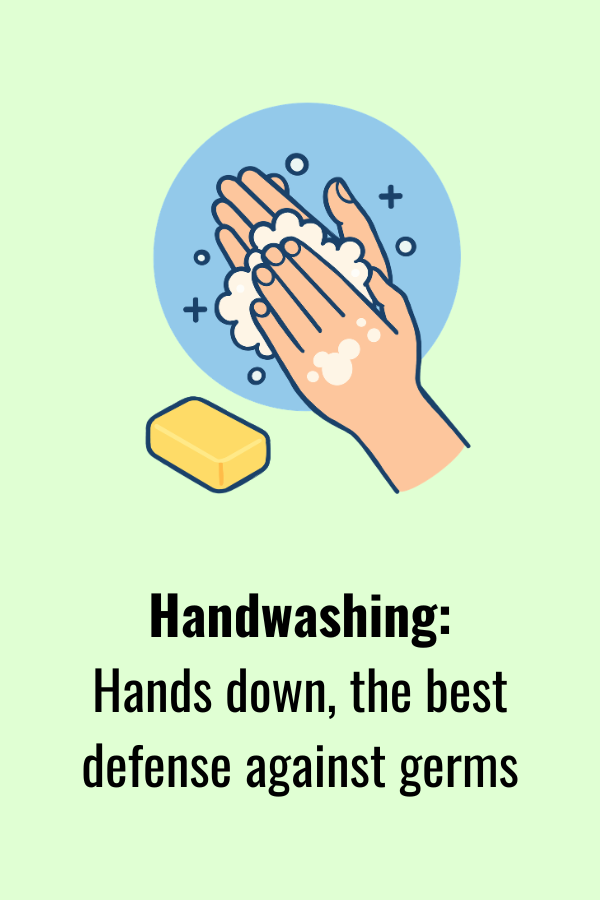 Handwashing: Hands down, the best defense against germs