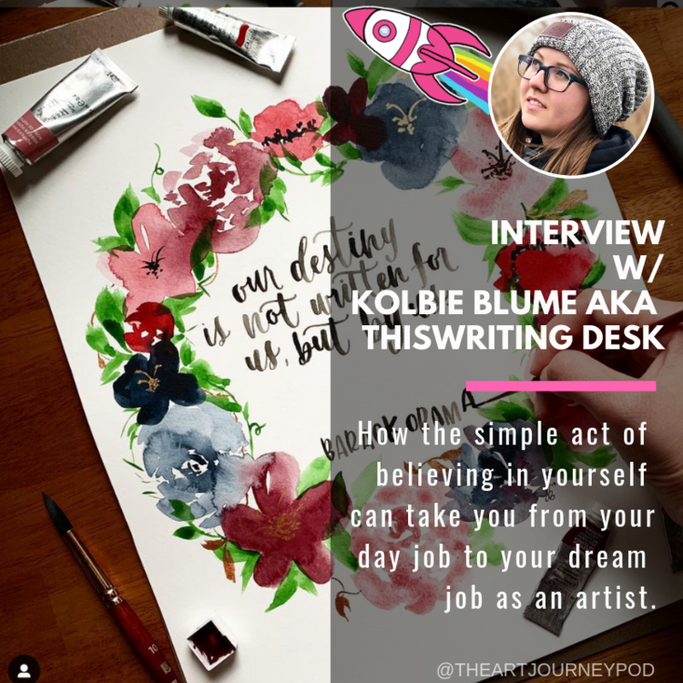 Ep 8: Kolbie Blume aka Thiswritingdesk on Self Confidence in Your Art &amp; Career