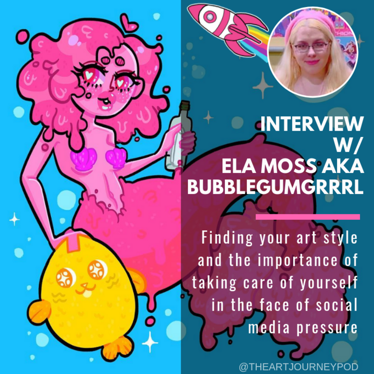 Ep 7: Ela Moss aka Bubblegumgrrrl on Your Validity as a Part-Time Artist
