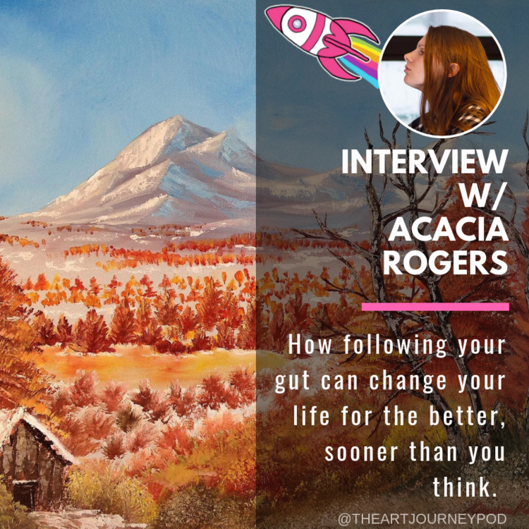 Ep 5: Acacia Rogers on Following Your Gut Towards an Art Career