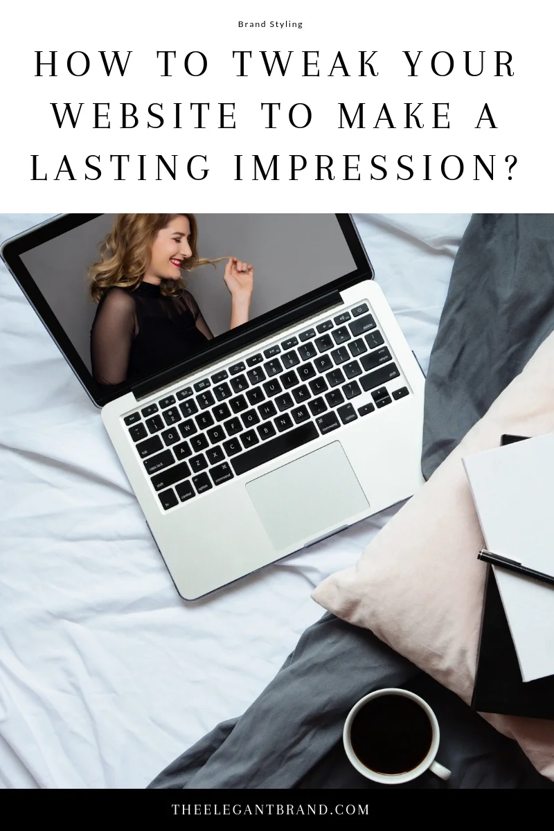 How to tweak your website to make a lasting impression!