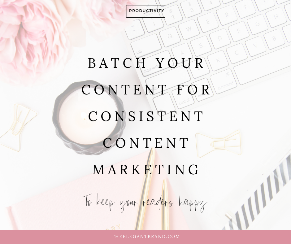 batch you content for consistent content marketing and keep your readers happy.