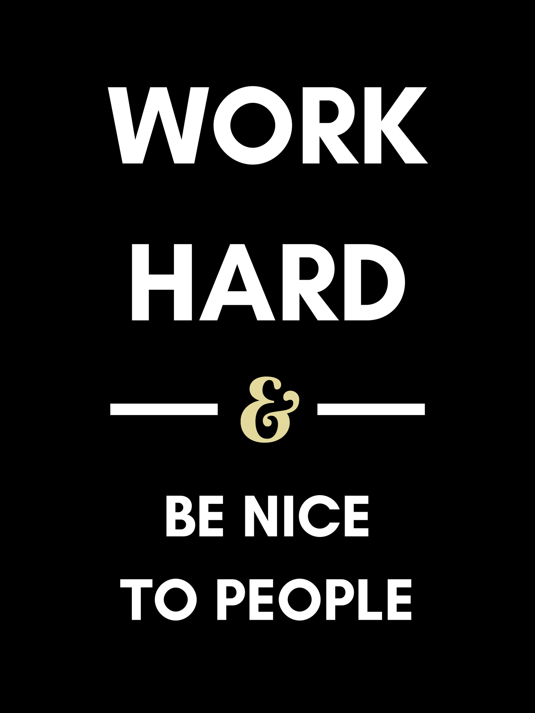 work_hard_and_be_nice_to_people_black.png