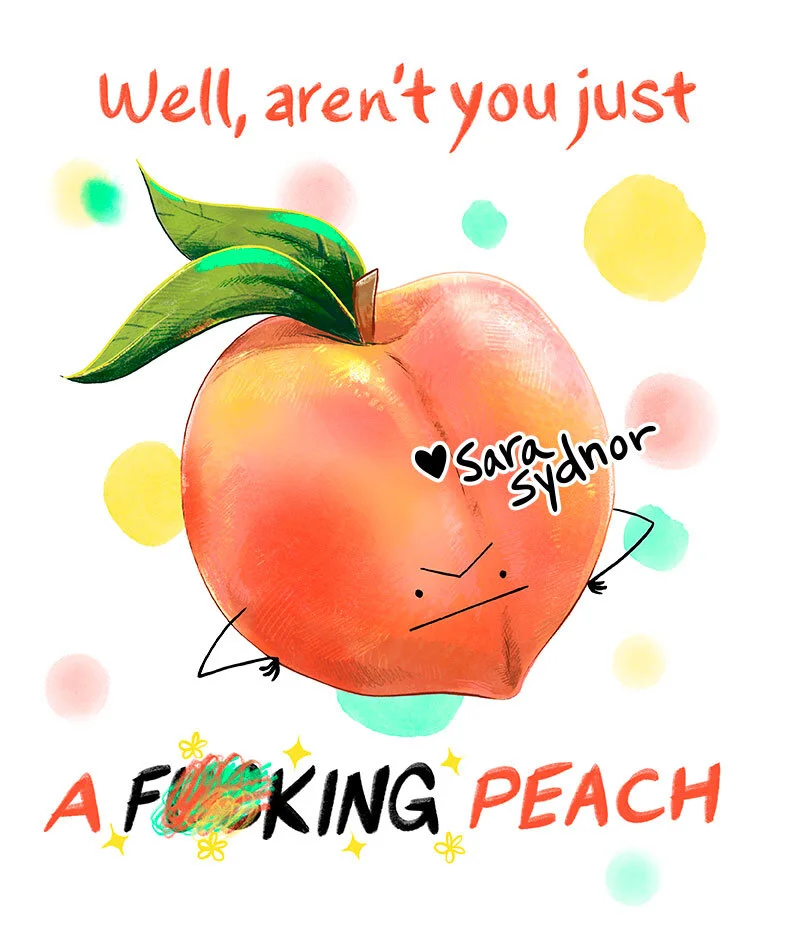 Aren't You Just A f@#cking PEACH