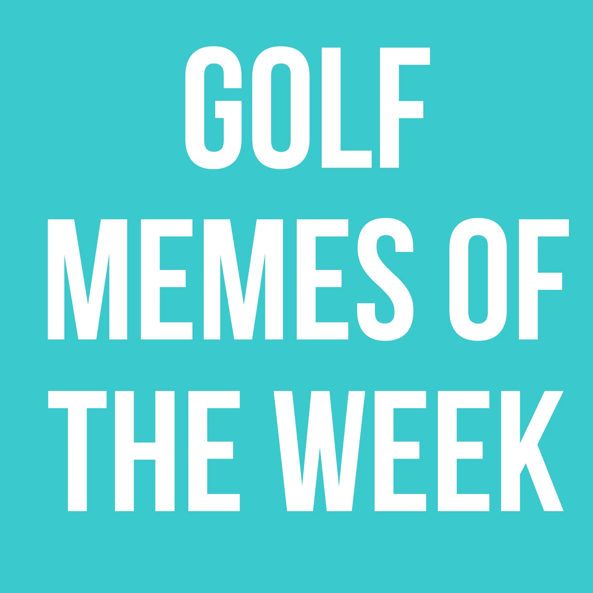 Which Instagram accounts made the best golf memes last week? Let’s take a look at a few of the top producing accounts during the week of 01/13 - 01/19.  Featured Instagram accounts include:    @pgamemes    @worldpargolf    @golfnjokes