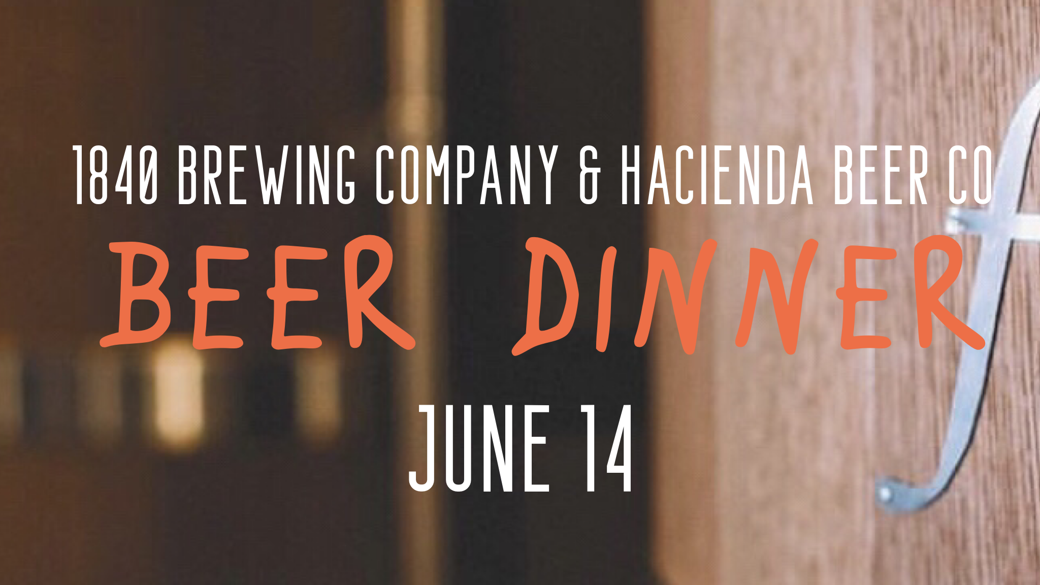 Beer Dinner with 1840 Brewing &amp; Hacienda Beer Co