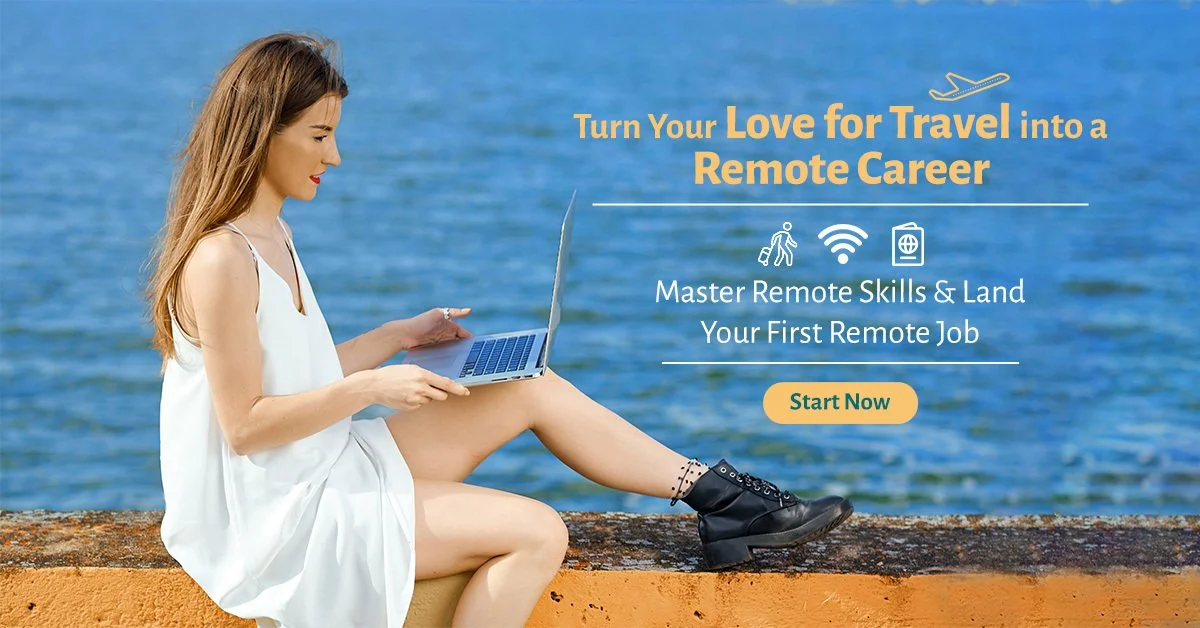 Woman sits seaside working on her laptop with text saying Master Remote Skills and Land Your First Remote Job. Button: Start Now