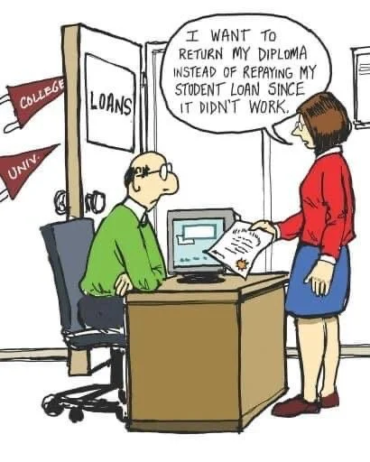 A comic of a woman returning her university degree to the student loan department saying "I want to return my diploma instead of repaying my student load since it didn't work."
