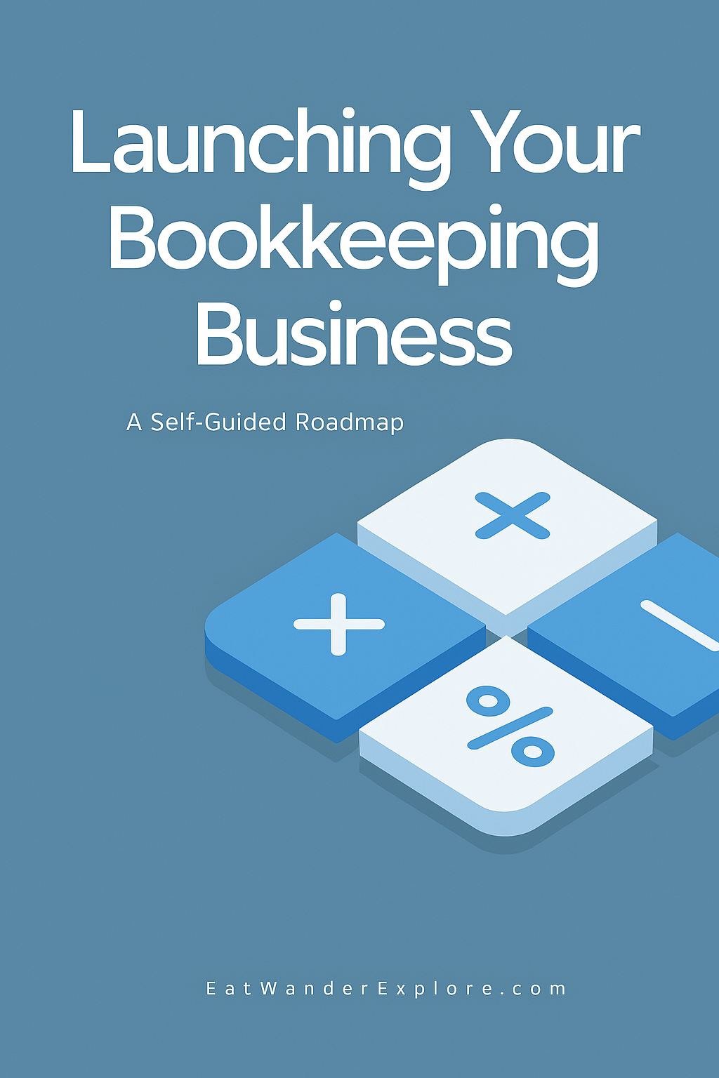 Launching Your Bookkeeping Business: A Self-Guided Roadmap