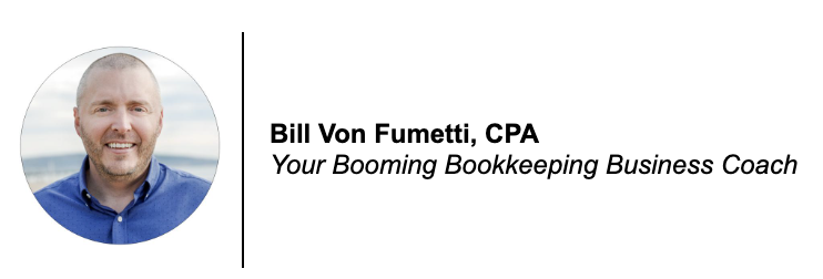 Bill Von Fumetti's email signature as your booming bookkeeping business coach
