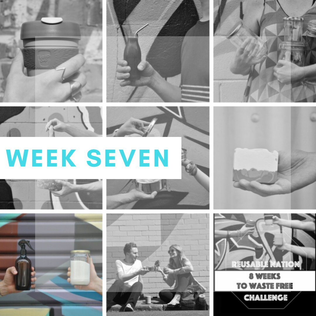 Reusable Nation - 8 Weeks to Waste Free Zero Waste Challenge Week 7.png