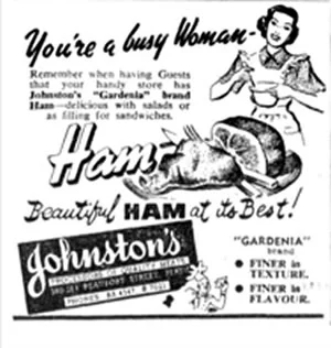 Johnstons Gardenia Brand - Cooked Meats Johnston & Sons, Butchers, Bacon Curers, Smallgoodsmen and Exporters of 382 Beaufort Street, Perth with an abattoir in Midland (1956 Telephone Book).