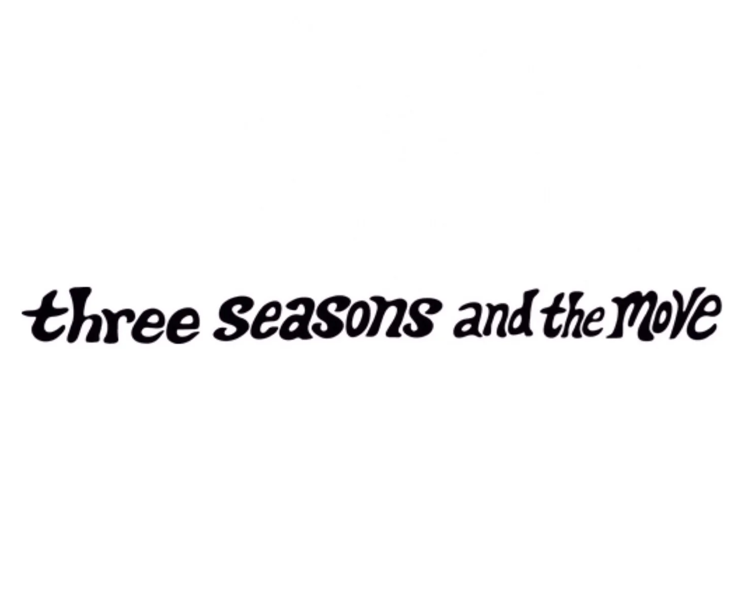     three seasons and the move    