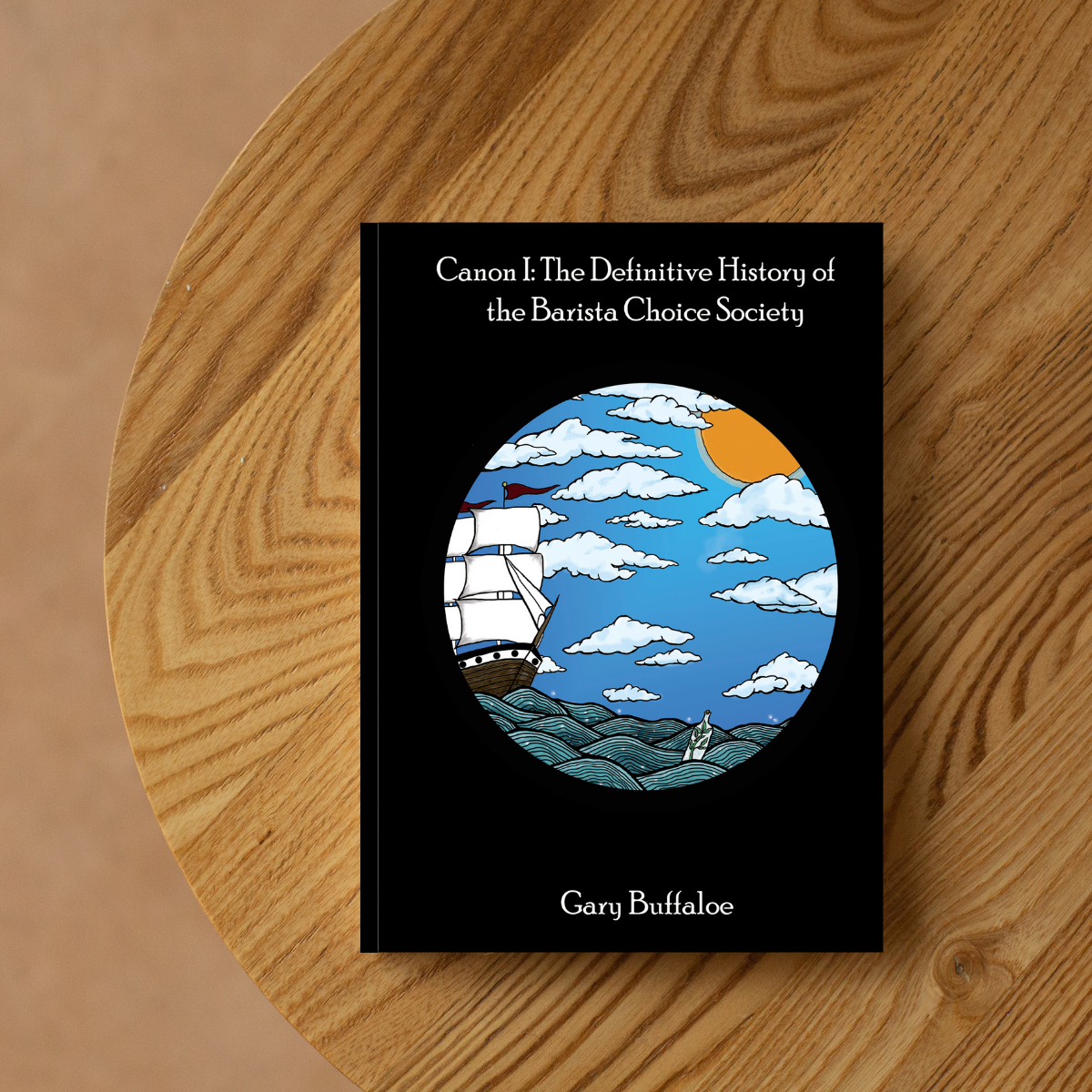 Canon I: The Definitive History of the Barista Choice Society by Gary Buffaloe