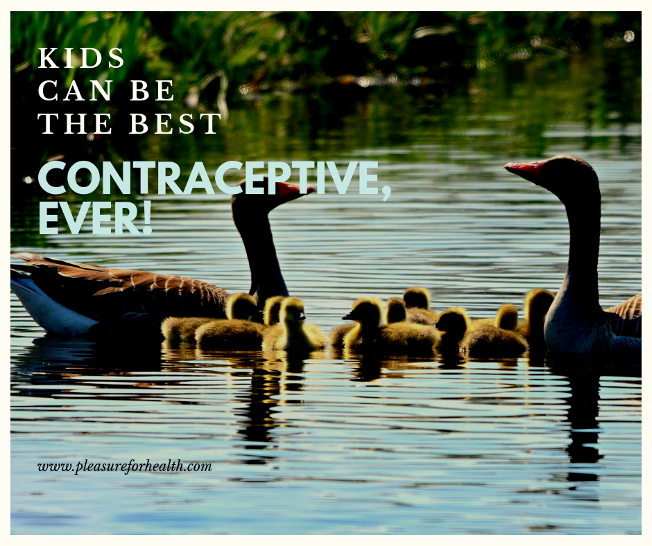 KIDS CAN BE THE BEST CONTRACEPTIVE EVER 22 AUG.png