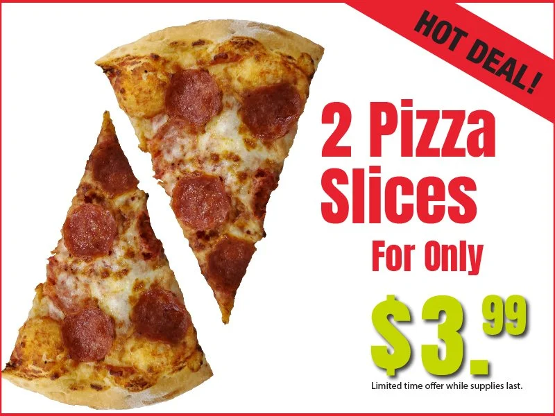 2 Pizza Slices $3.99