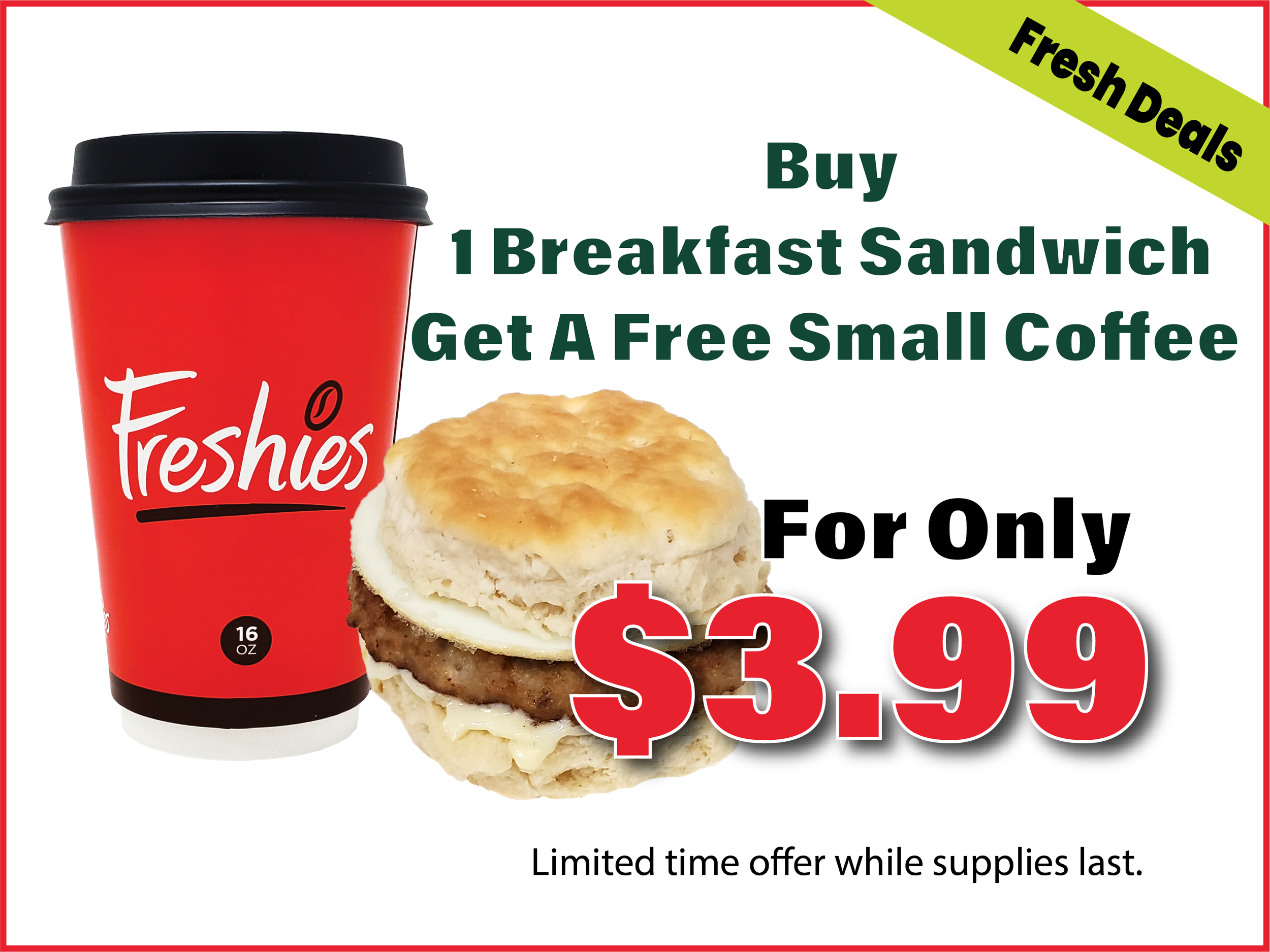 Buy 1 Breakfast Sandwiches and get a free small coffee for only $3.99