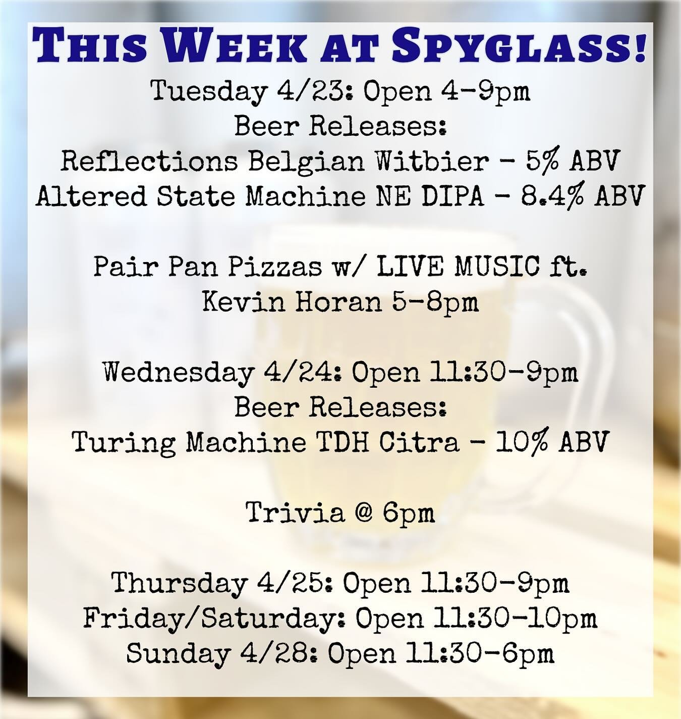 This Week at Spyglass!

Tuesday Open 4-9pm 
🍕Chef Special Pizza - Smoked Chicken Tikka Masala: Smoked chicken, red onion, tikka masala sauce, mint chutney

Pair your Pizza with LIVE MUSIC ft. @kevin_horan_music oran 5-8pm!

🍻 This weeks Beer Releas