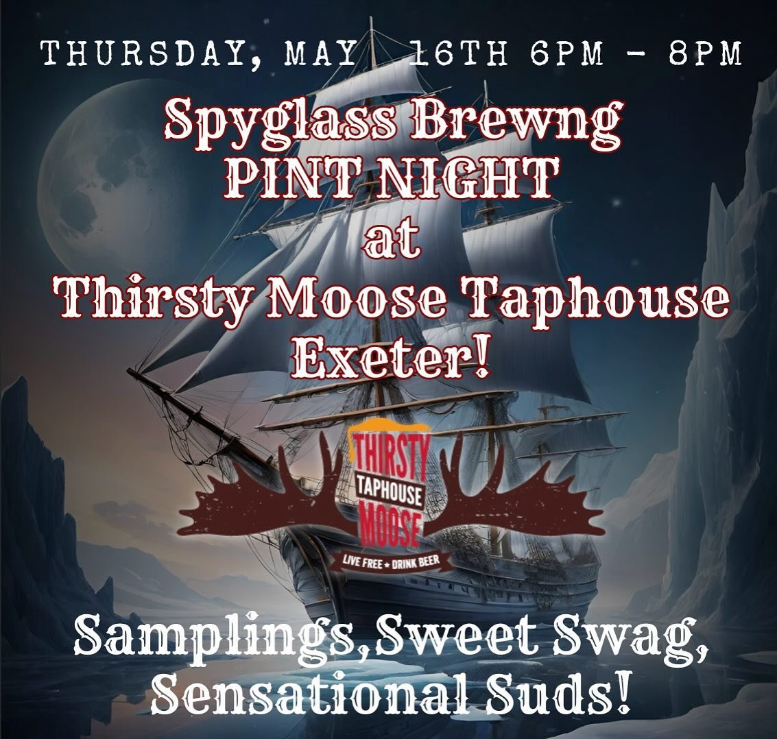 The Spyglass team is heading to Thirsty Moose Taphouse Exeter, NH!

PINT NIGHT - Samples, Swag, Sensational Suds!

Stop by and hang with the team, grab a pint of Spyglass on draft, and a chance to take home some sweet one of a kind swag! 

See you Ma