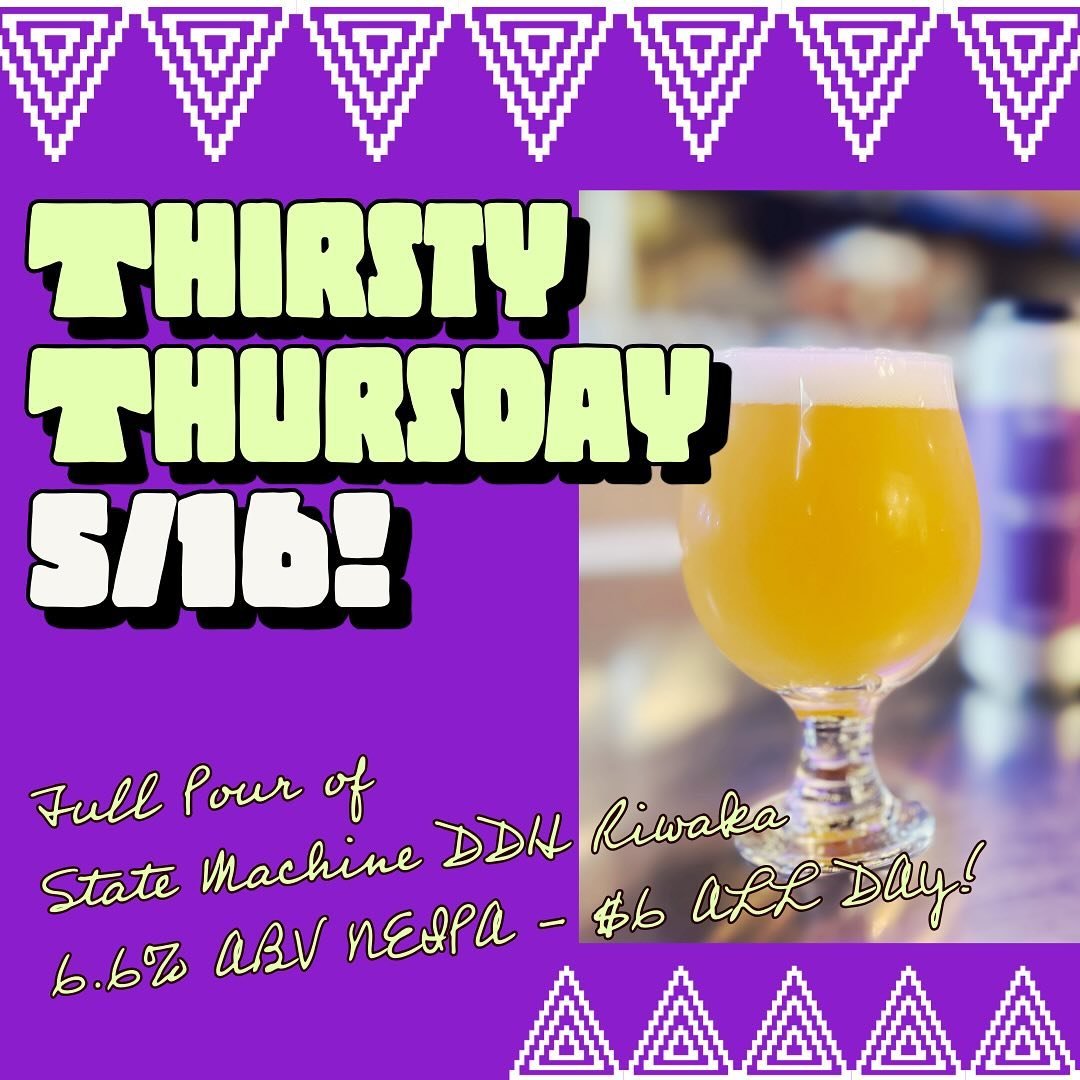 🍺 THIRSTY THURSDAY! 🍺

Stop by 11:30-9pm for a $6 Pint of State Machine DDH Riwaka!

🍻 This is the State Machine you know and love at 6.6% ABV but with a twist to the Southern Hemisphere with Riwaka captaining the ship. We get bursts of pear, wate