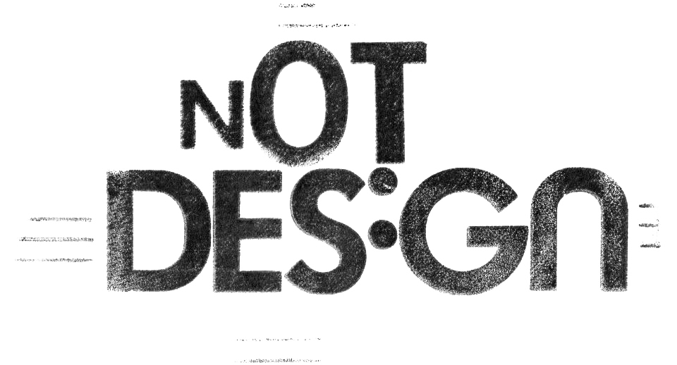 Not Design