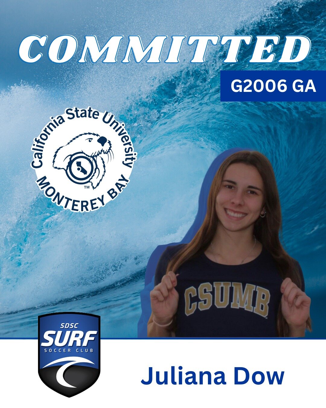 COMMITTED 📣

We are thrilled to congratulate Juliana Dow on her outstanding achievement of securing a spot at CSU Monterey Bay! As you embark on this exciting journey, we wish you a future filled with success and remarkable accomplishments. Cheers t