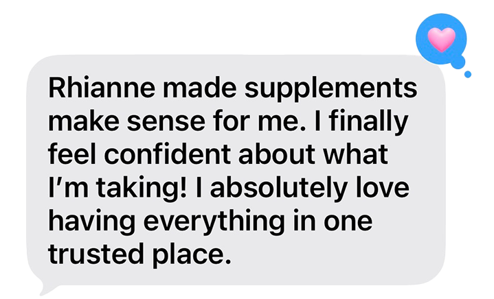 Screenshot of a text message praising Rhianne for making supplements that help her feel confident and organized.