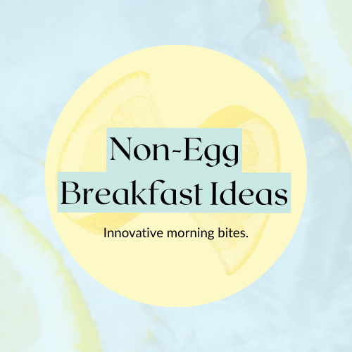 Non-Egg Breakfast Ideas