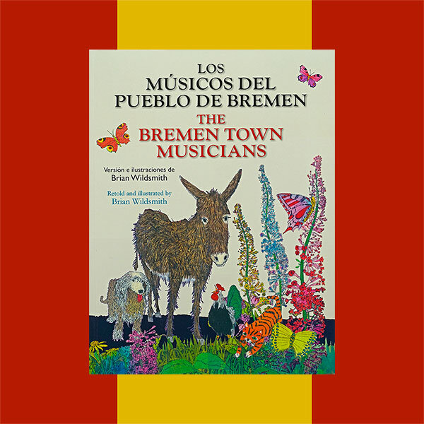 Spanish/English bilingual book - LOS MÚSICOS DEL PUEBLO DE BREMEN / THE BREMEN TOWN MUSICIANS