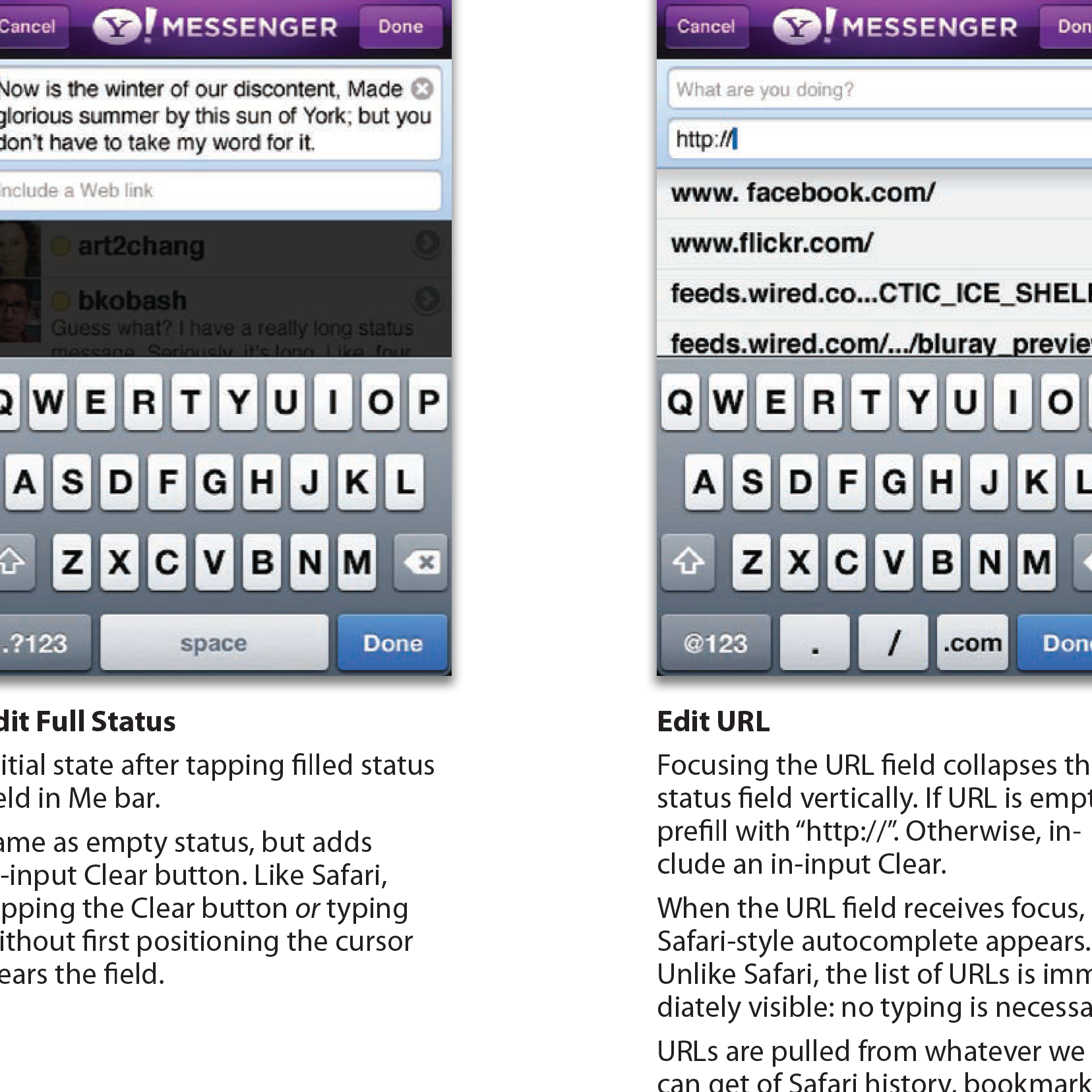 Yahoo! Messenger for iPhone 2008-2009 Did the interaction design, part of the visual design, and co-product managed one of the first smartphone messaging apps.