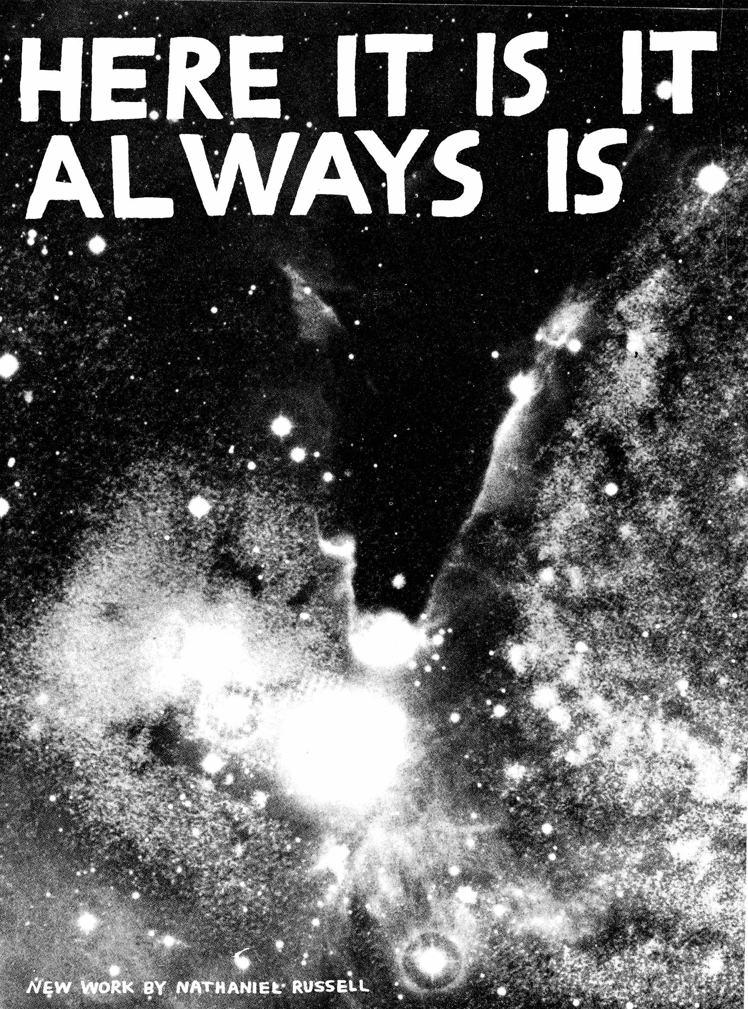 Nathaniel Russell: HERE IT IS IT ALWAYS IS