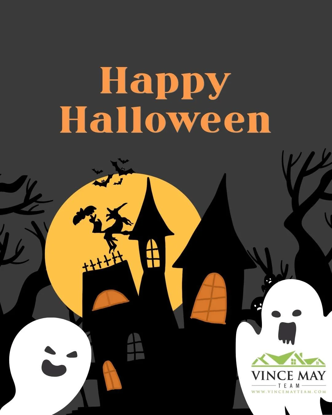 🎃👻 Have a spooktacular Halloween! 👻🎃

The Vince May Team is wishing everyone a night full of treats, not tricks &mdash; and maybe even a haunted house or two (but only if it comes with great curb appeal 😉).
Stay safe, have fun, and enjoy all the