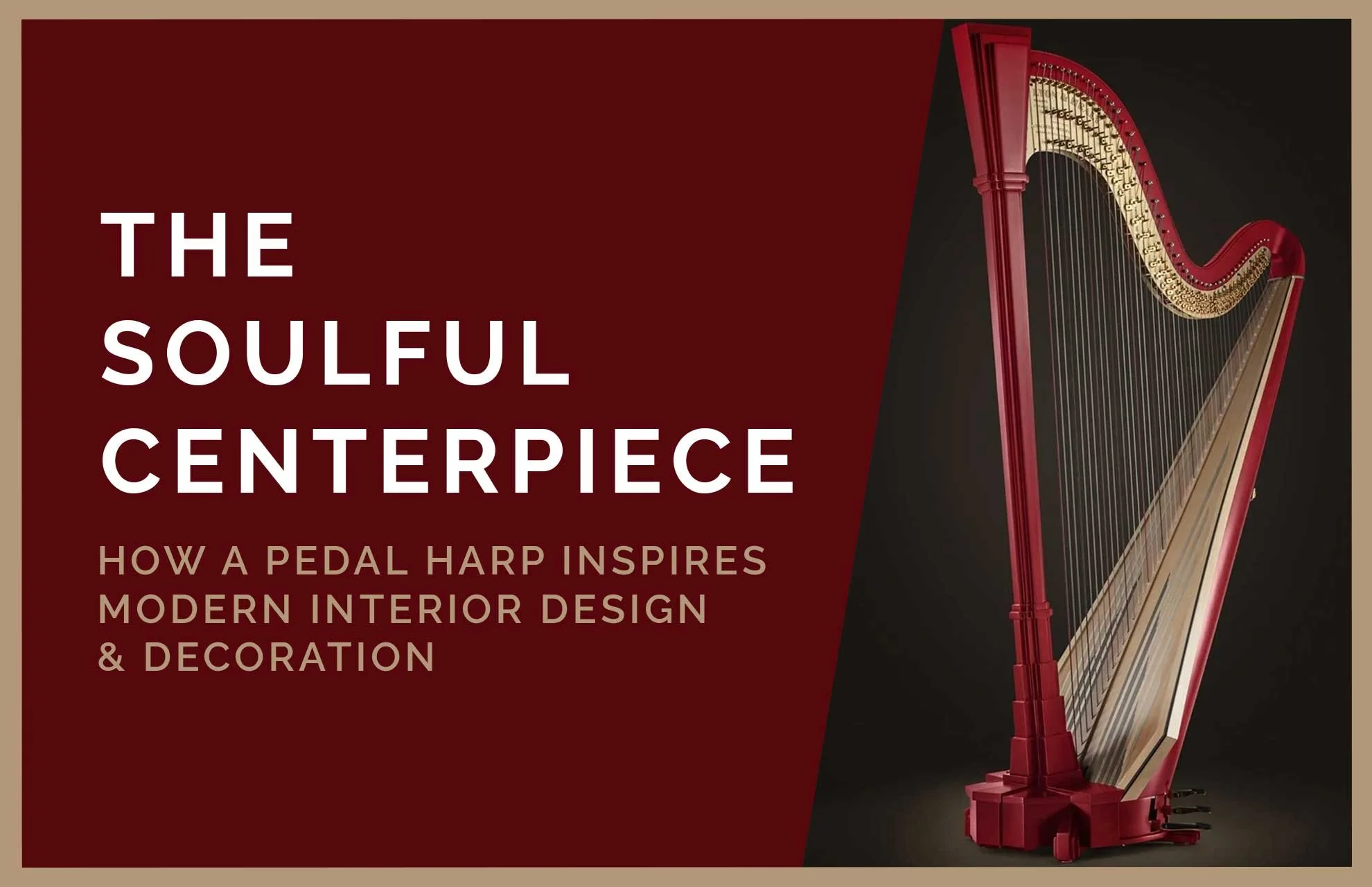 The Soulful Centerpiece: How a Pedal Harp Inspires Modern Interior Design &amp; Decoration 