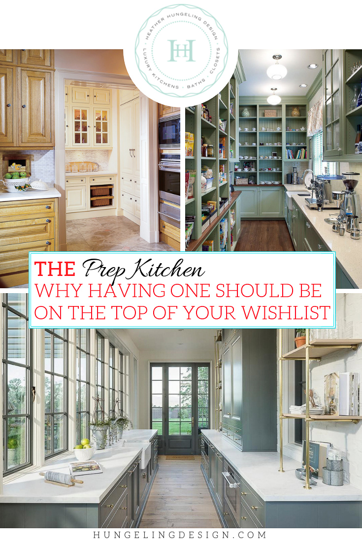 Why A Prep Kitchen Should Be On Your Wish List Heather Hungeling Design