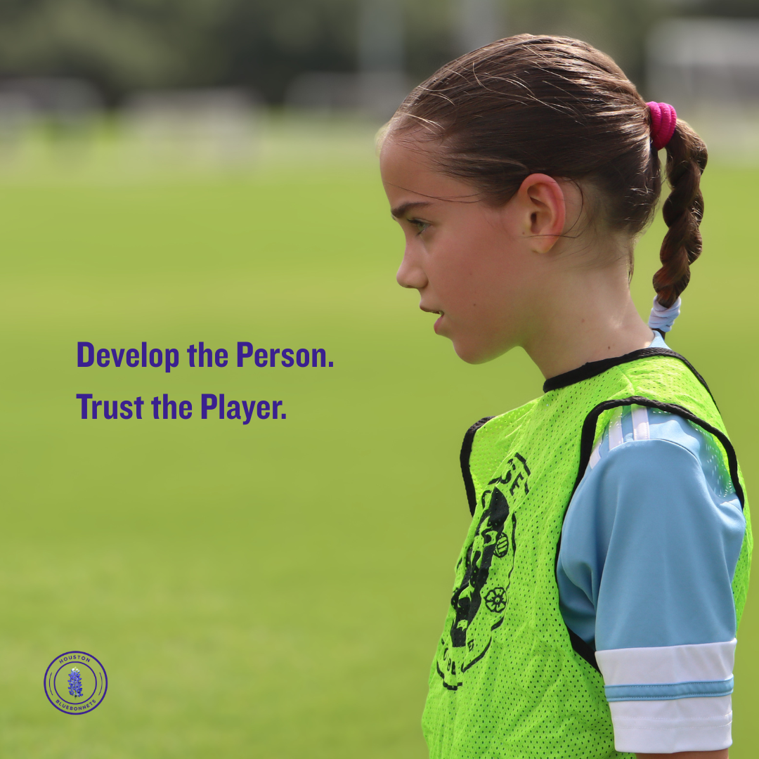 Develop the Person. Trust the Player.