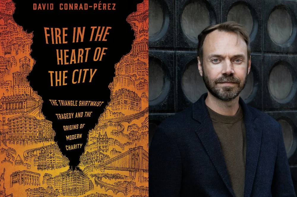 David Conrad-Pérez — Fire in the Heart of the City: The Triangle Shirtwaist Tragedy and the Origins of Modern Charity - with Heather Boushey — at Conn Ave