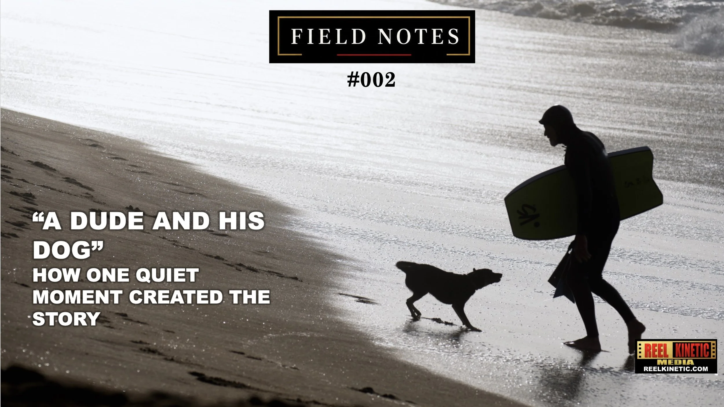FIELD NOTES #002: A  DUDE  AND  HIS  DOG