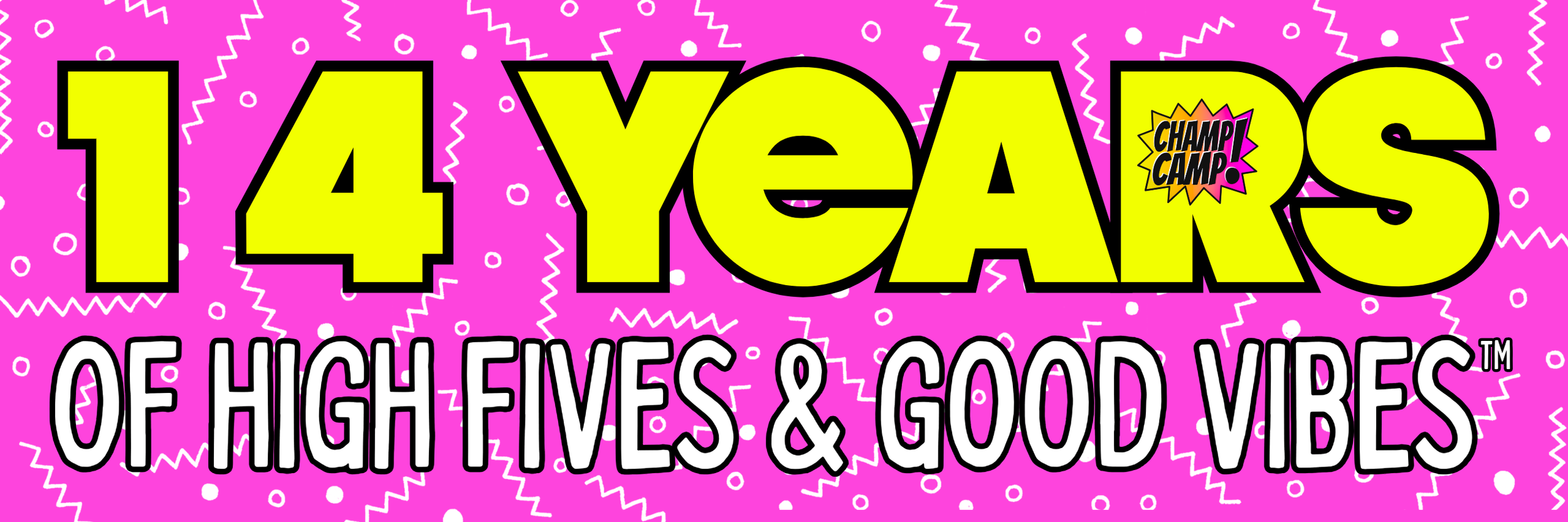 champ camp 14 years of high fives & good vibes since 2012