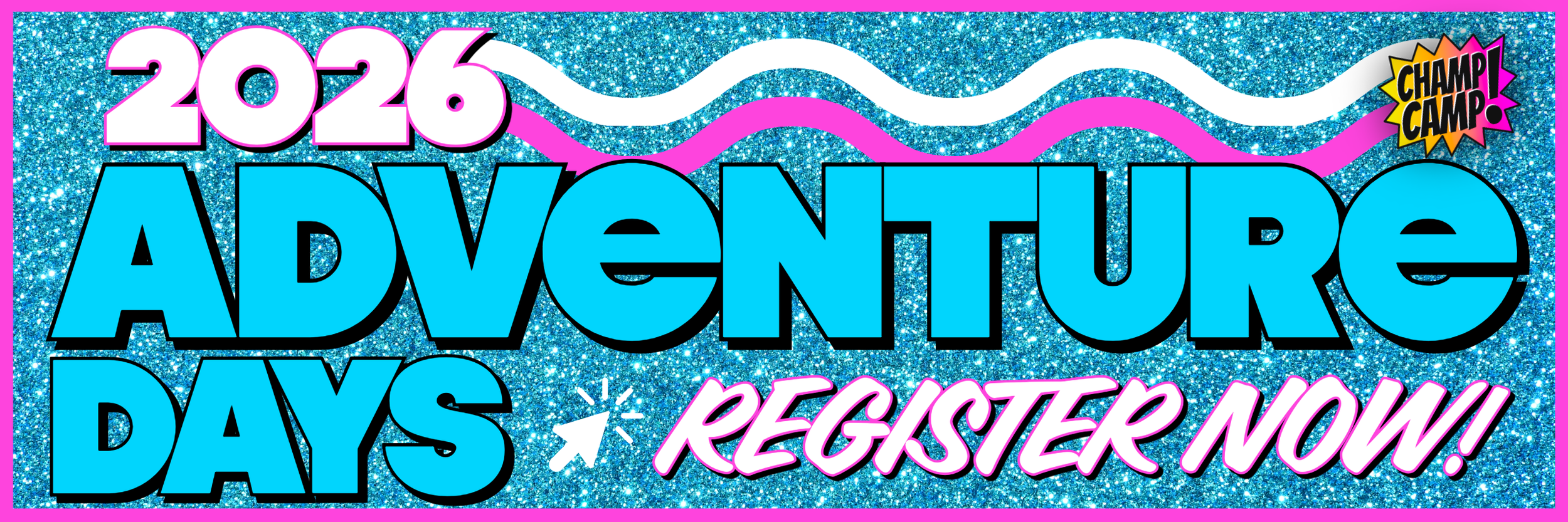 2026 Champ Camp Adventure Days banner with registration now open for kids.