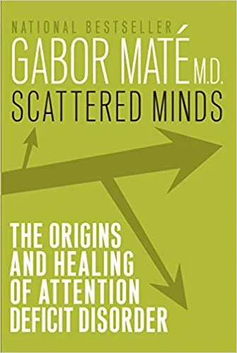 Scattered Minds by Gabor Mate