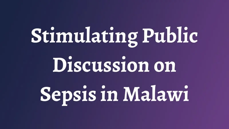 Stimulating Public Discussion on Sepsis in Malawi