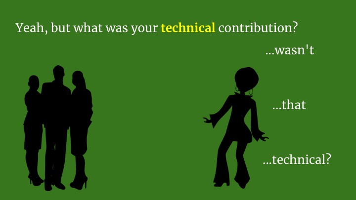 “Wasn’t that technical? I mean, it wasn’t code, but not all technical work is code…”